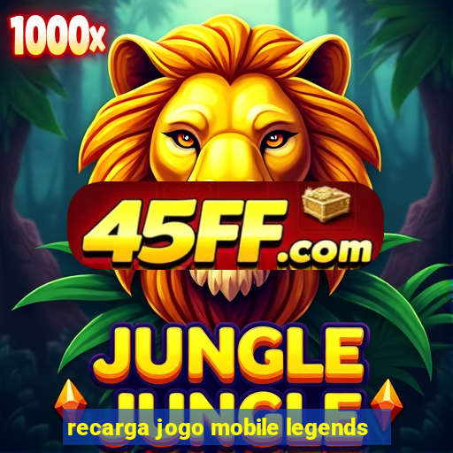 recarga jogo mobile legends